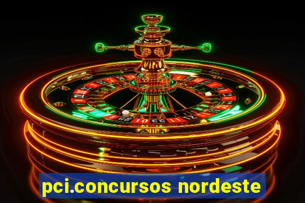 pci.concursos nordeste